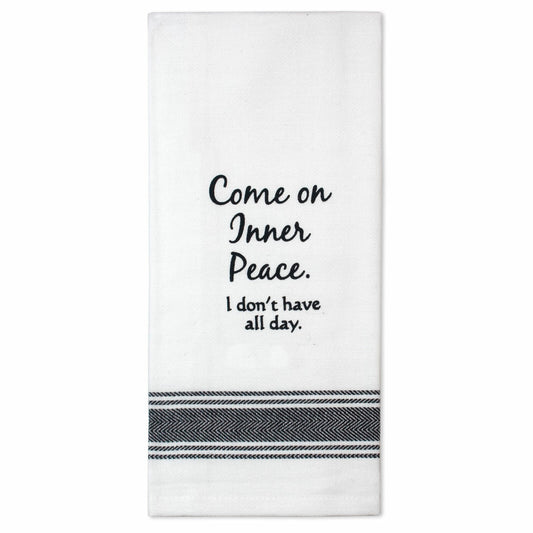 TEATOWEL COME ON INNER PEACE I DON'T HAVE ALL DAY COTTON SCREEN PRINTED