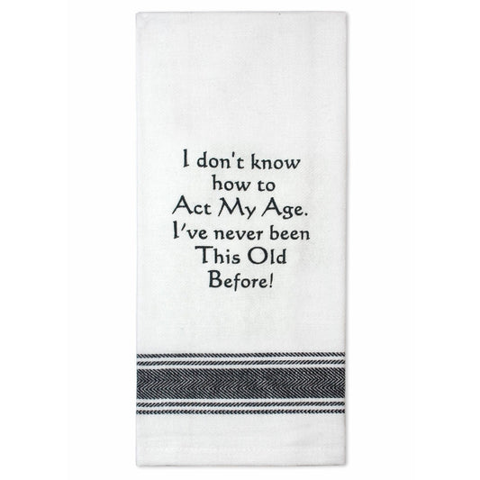 TEATOWEL ACT MY AGE COTTON SCREEN PRINTED