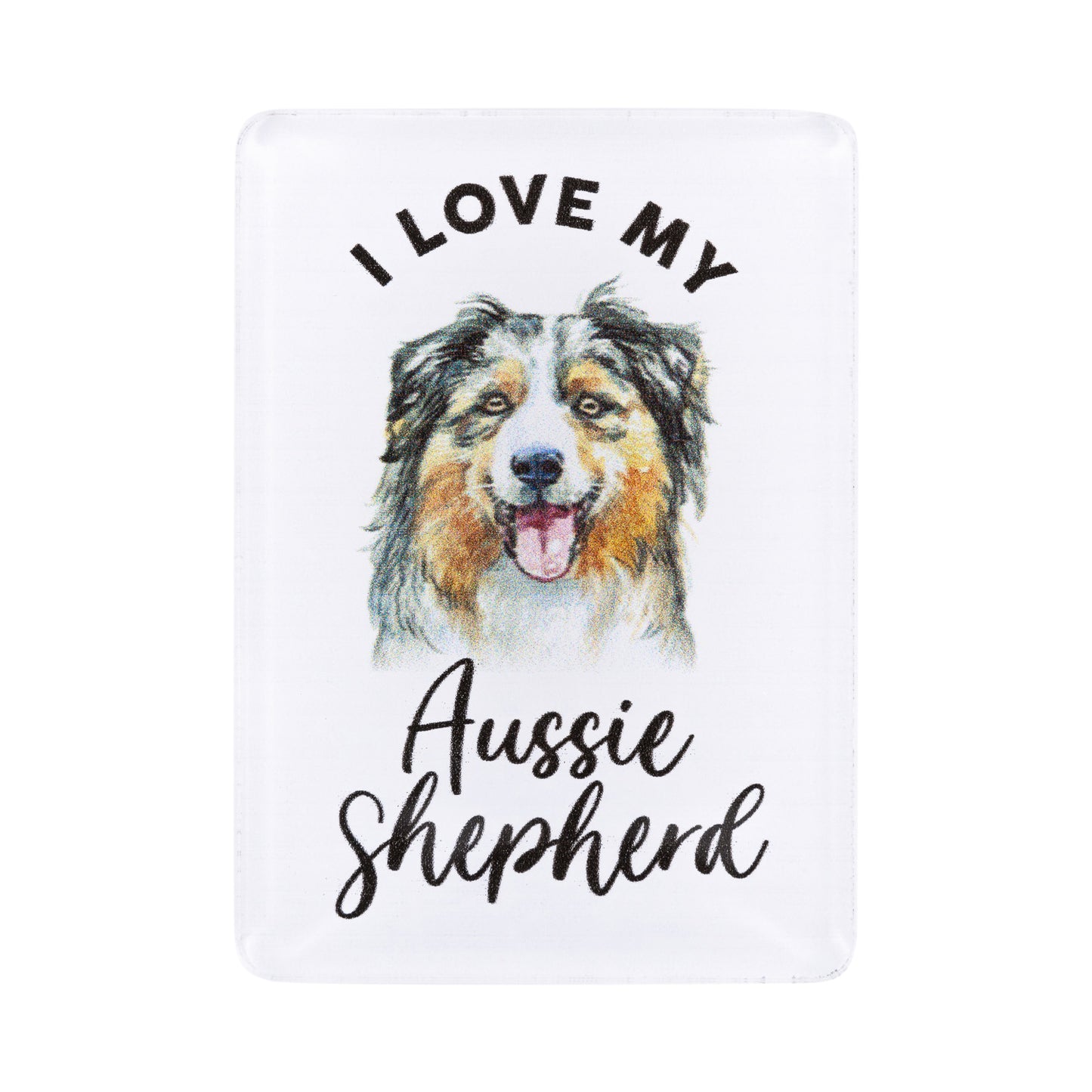 I LOVE MY PET ACRYLIC MAGNET AUSSIE SHEPHERD