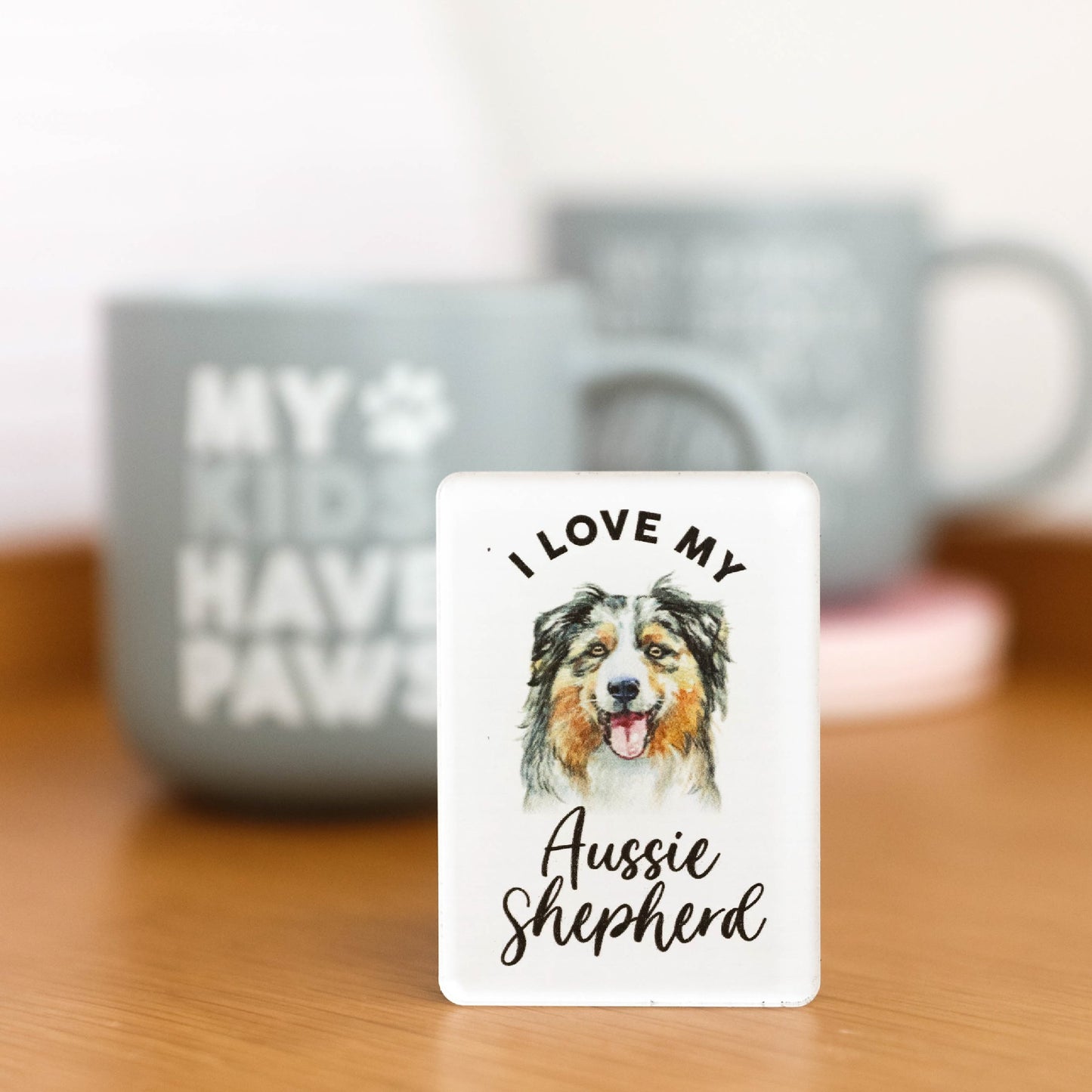 I LOVE MY PET ACRYLIC MAGNET AUSSIE SHEPHERD