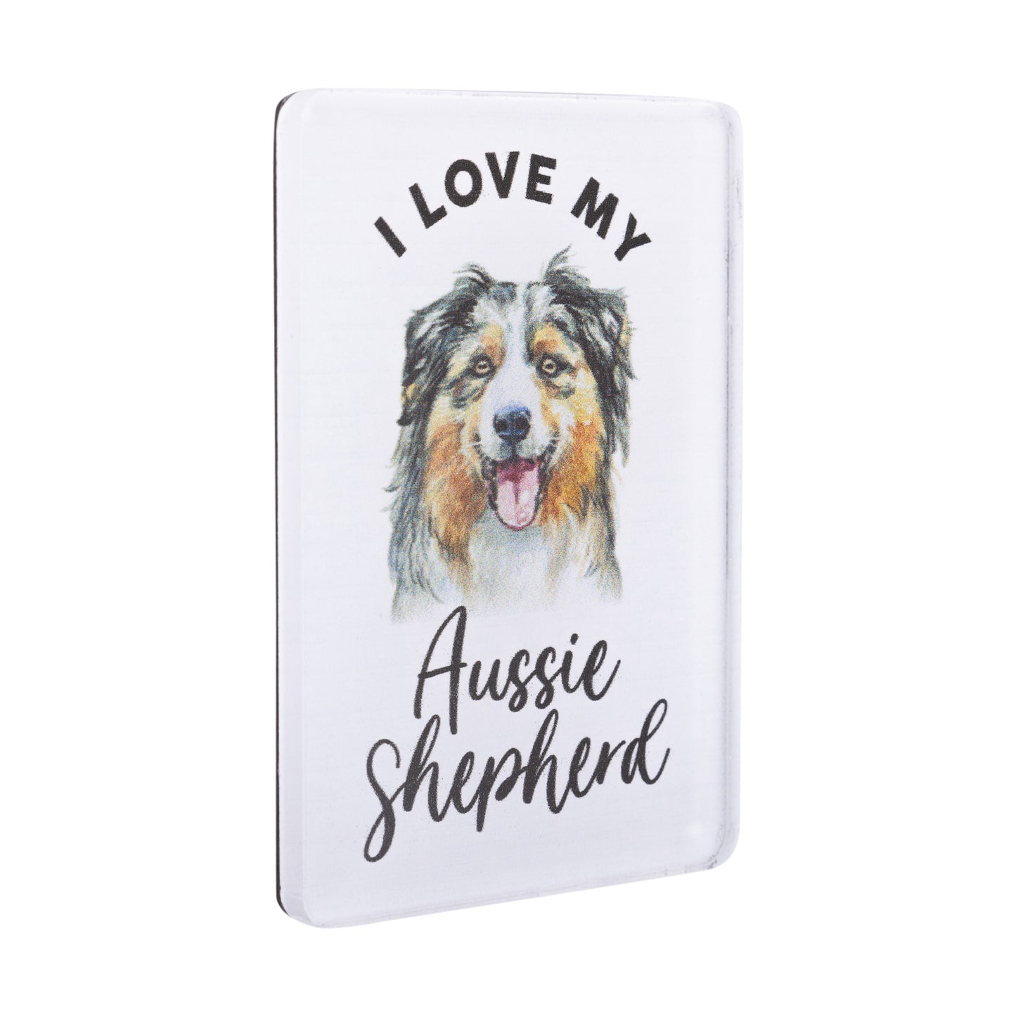 I LOVE MY PET ACRYLIC MAGNET AUSSIE SHEPHERD