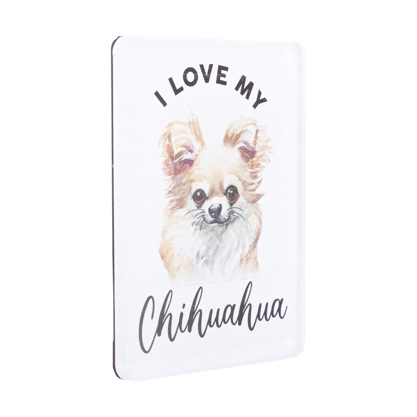 I LOVE MY PET ACRYLIC MAGNET CHIHUAHUA