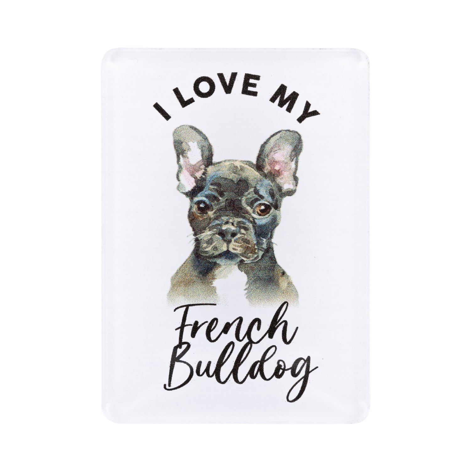 I LOVE MY PET ACRYLIC MAGNET FRENCH BULLDOG