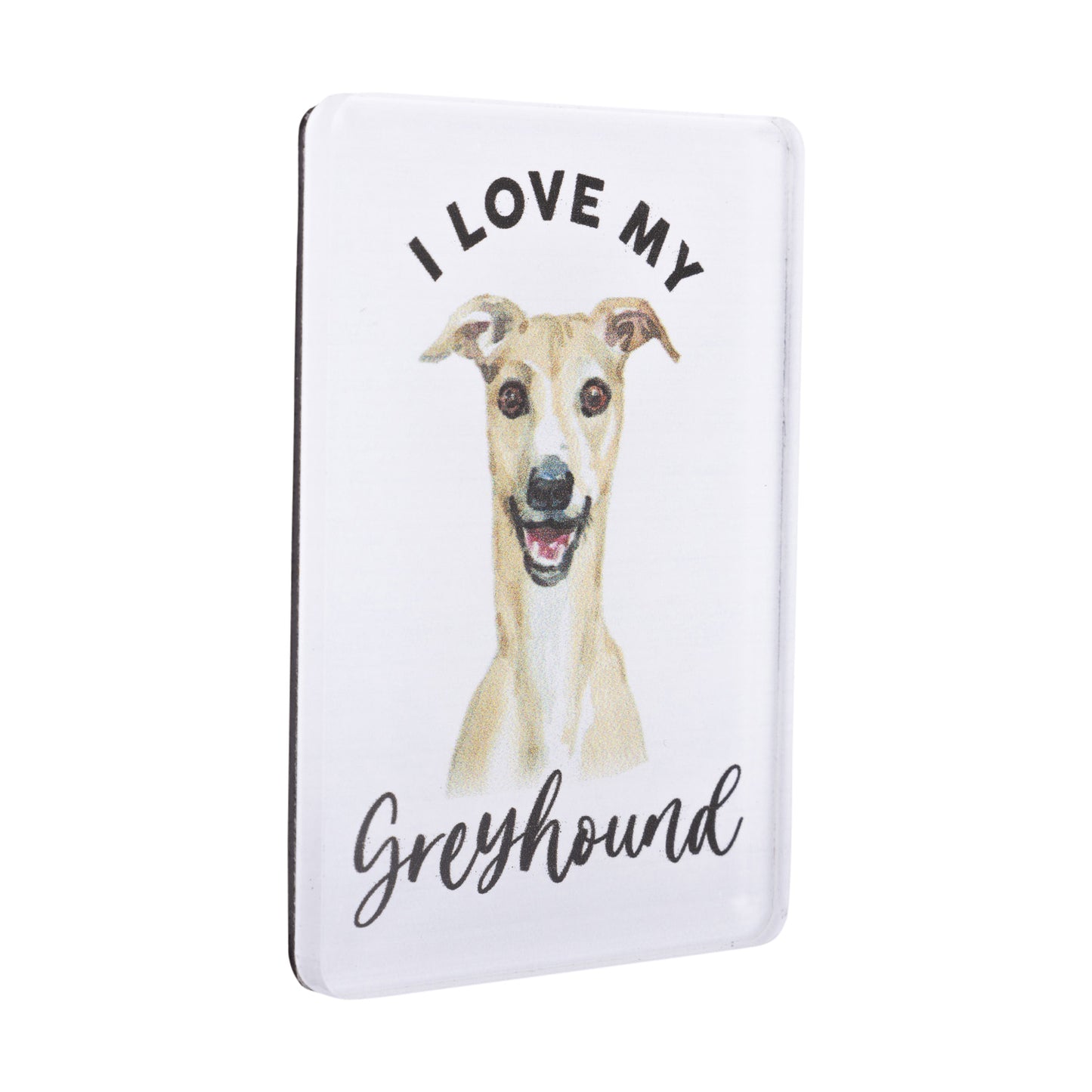 I LOVE MY PET ACRYLIC MAGNET GREYHOUND