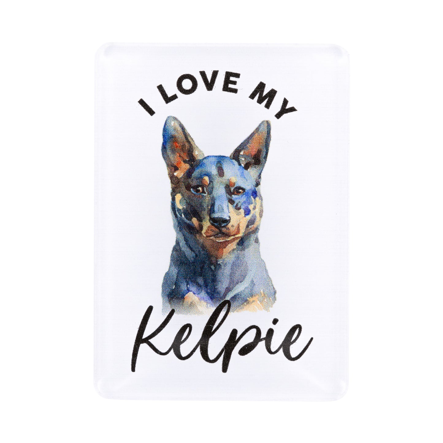 I LOVE MY PET ACRYLIC MAGNET KELPIE