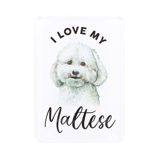 I LOVE MY PET ACRYLIC MAGNET MALTESE