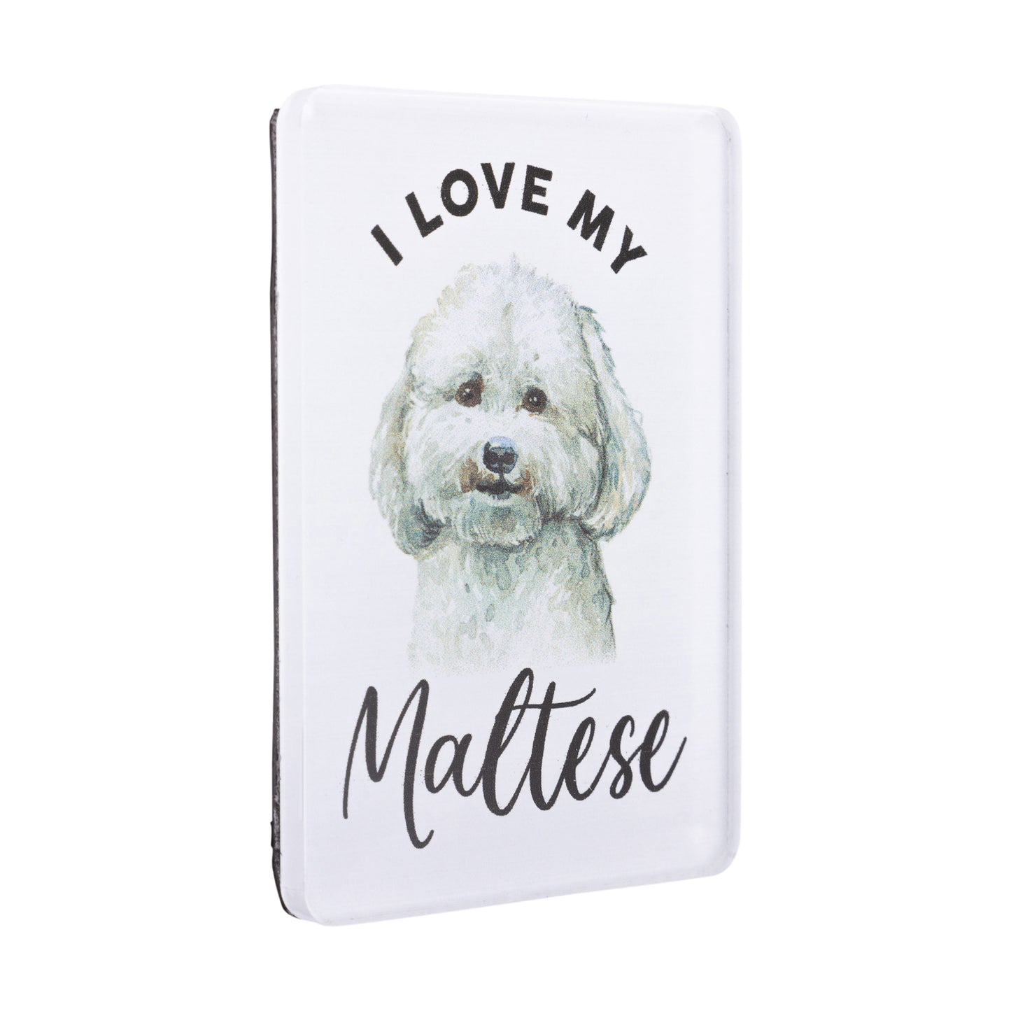 I LOVE MY PET ACRYLIC MAGNET MALTESE