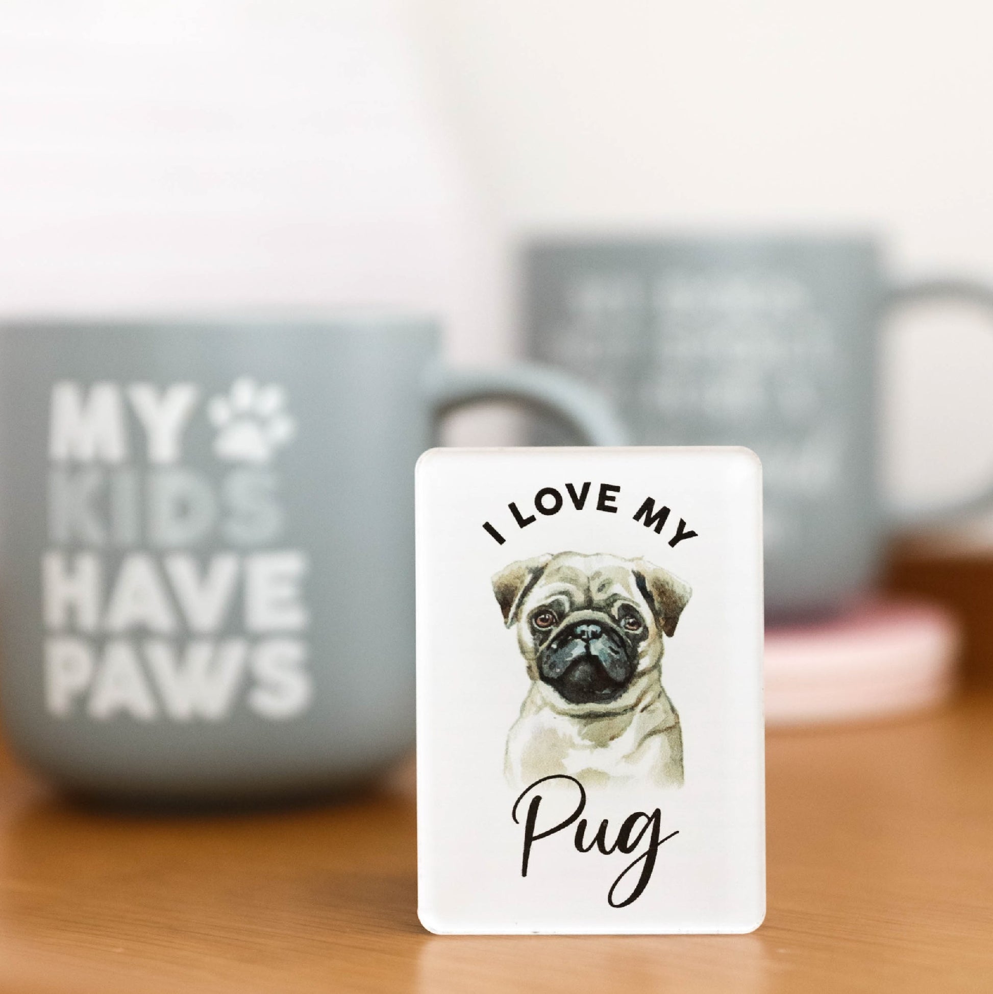 I LOVE MY PET ACRYLIC MAGNET PUG