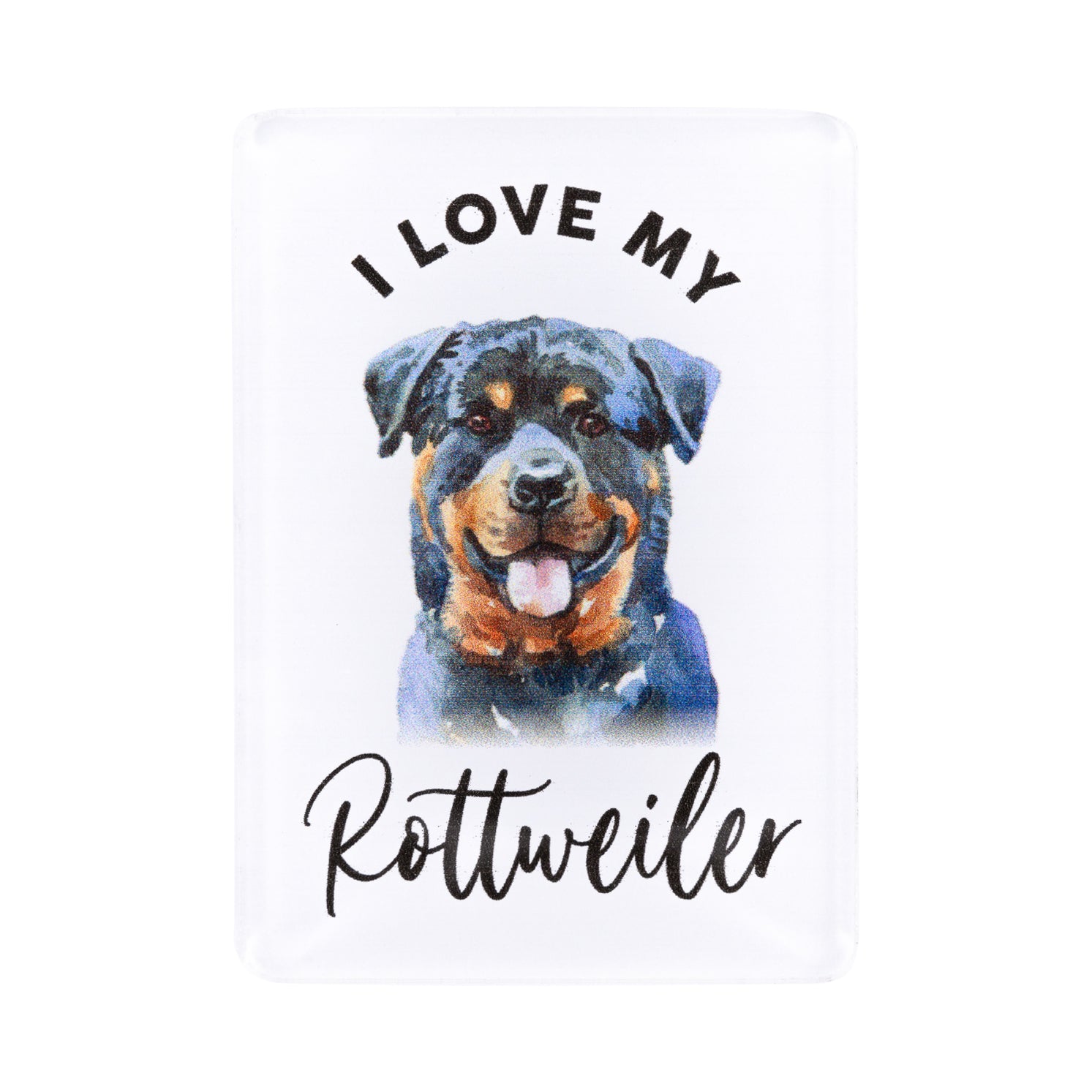 I LOVE MY PET ACRYLIC MAGNET ROTTWEILER