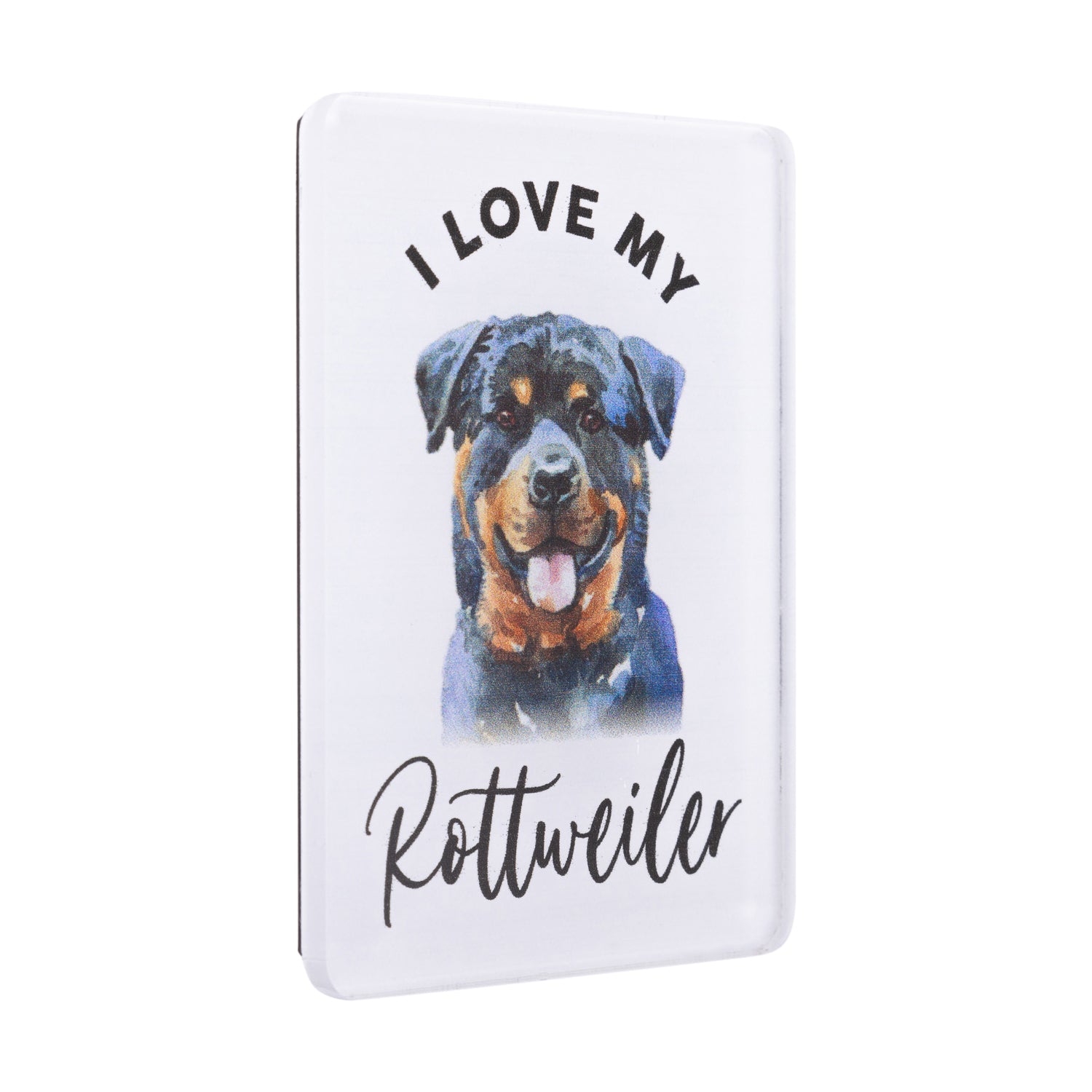 I LOVE MY PET ACRYLIC MAGNET ROTTWEILER