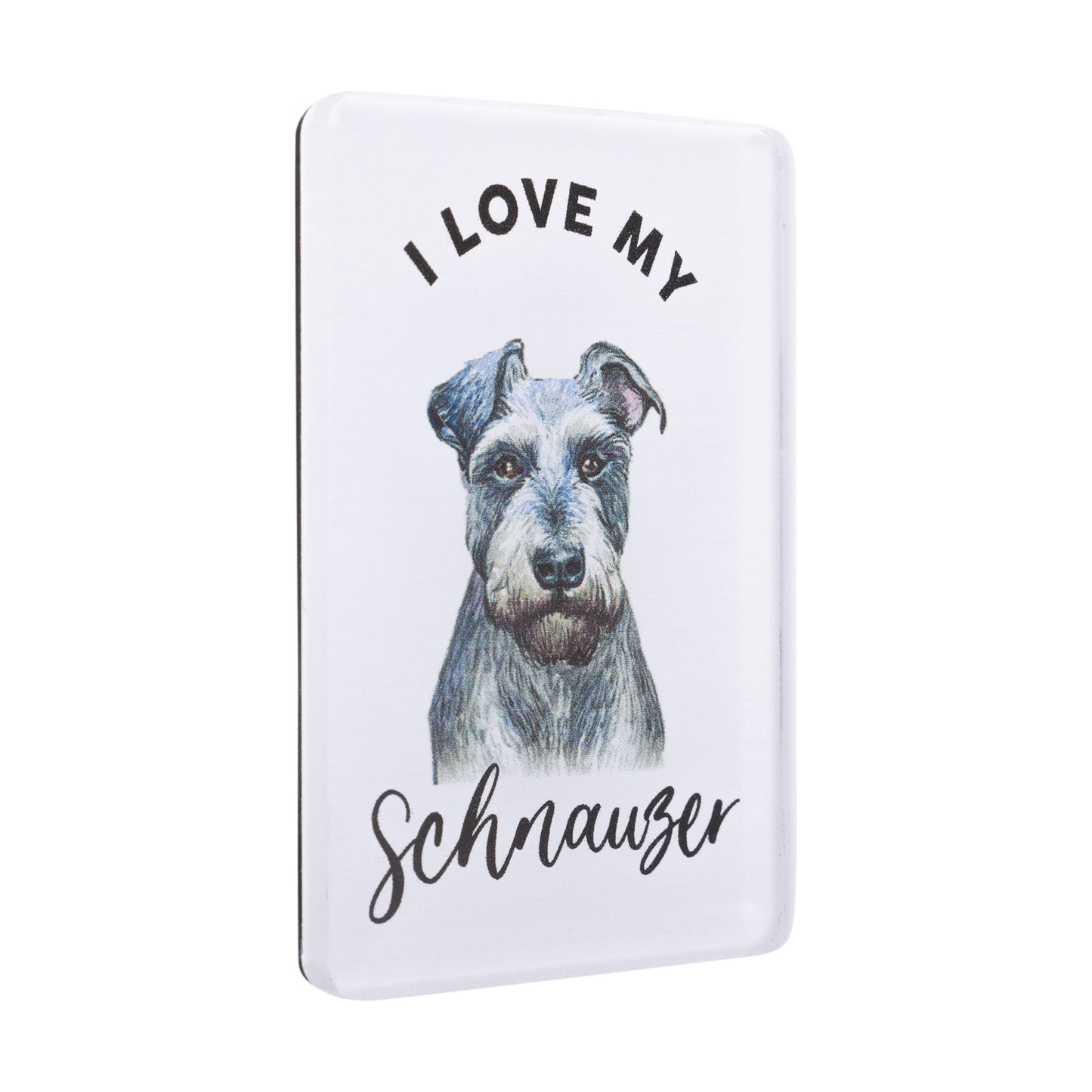 I LOVE MY PET ACRYLIC MAGNET SCHNAUZER