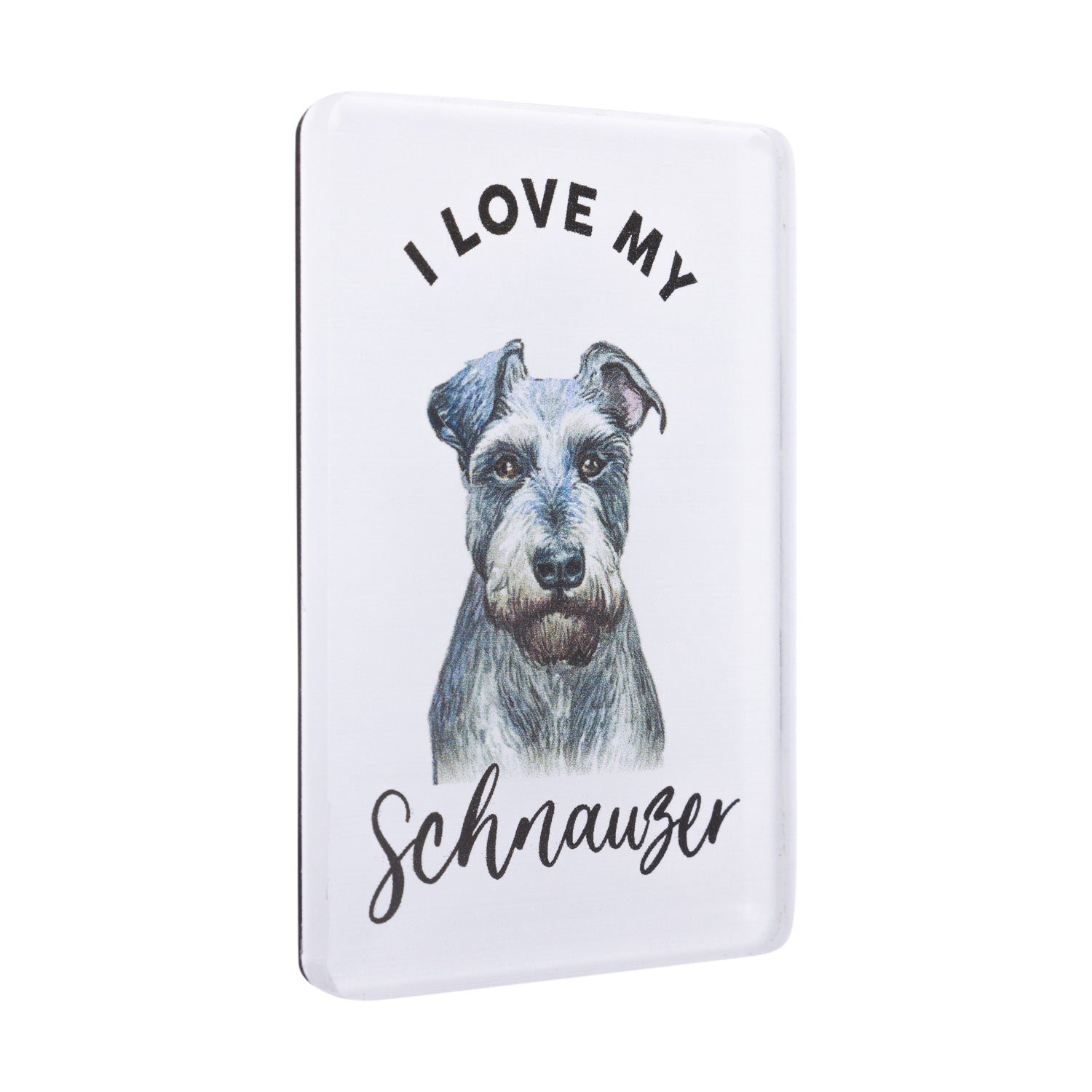 I LOVE MY PET ACRYLIC MAGNET SCHNAUZER