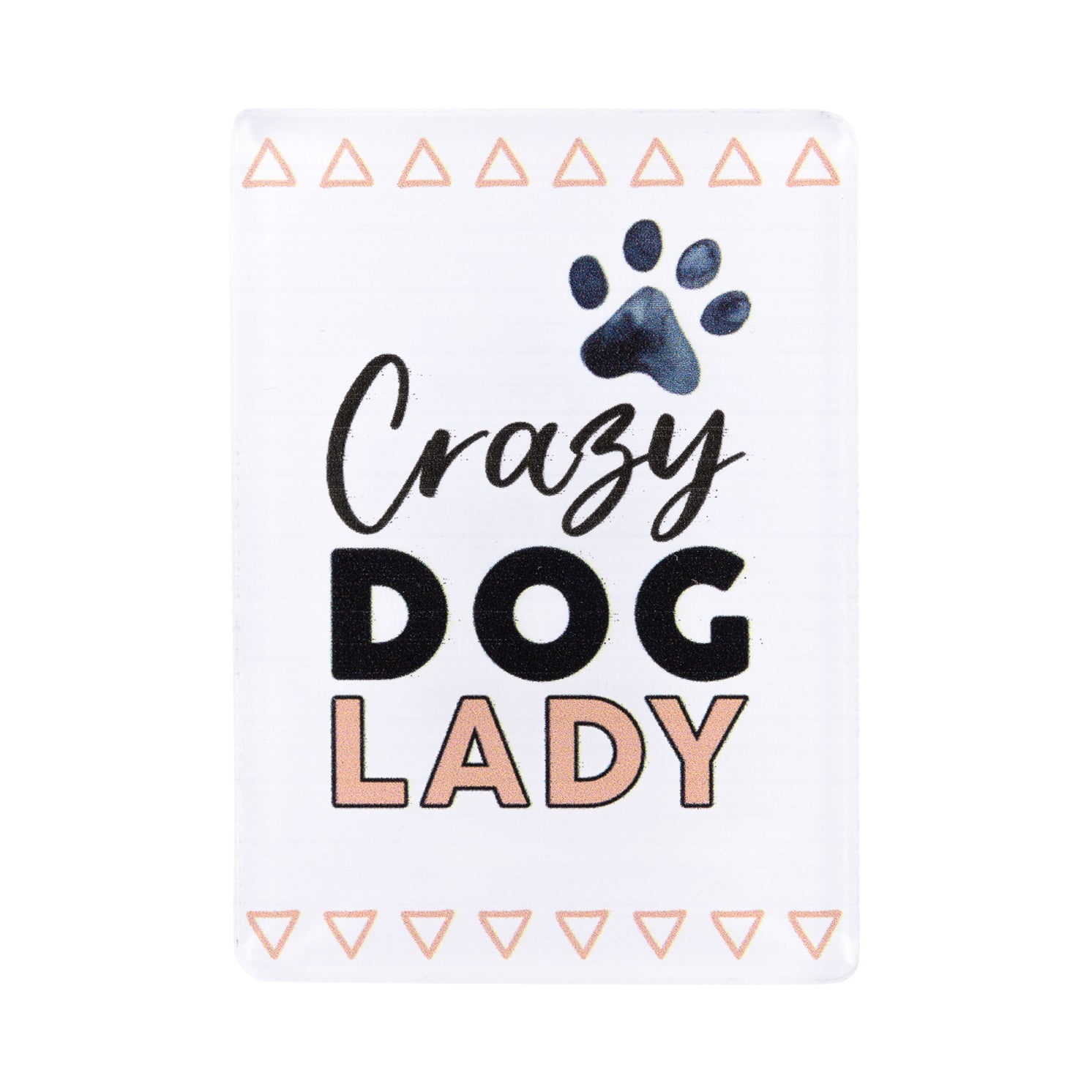 I LOVE MY PET ACRYLIC MAGNET CRAZY DOG LADY