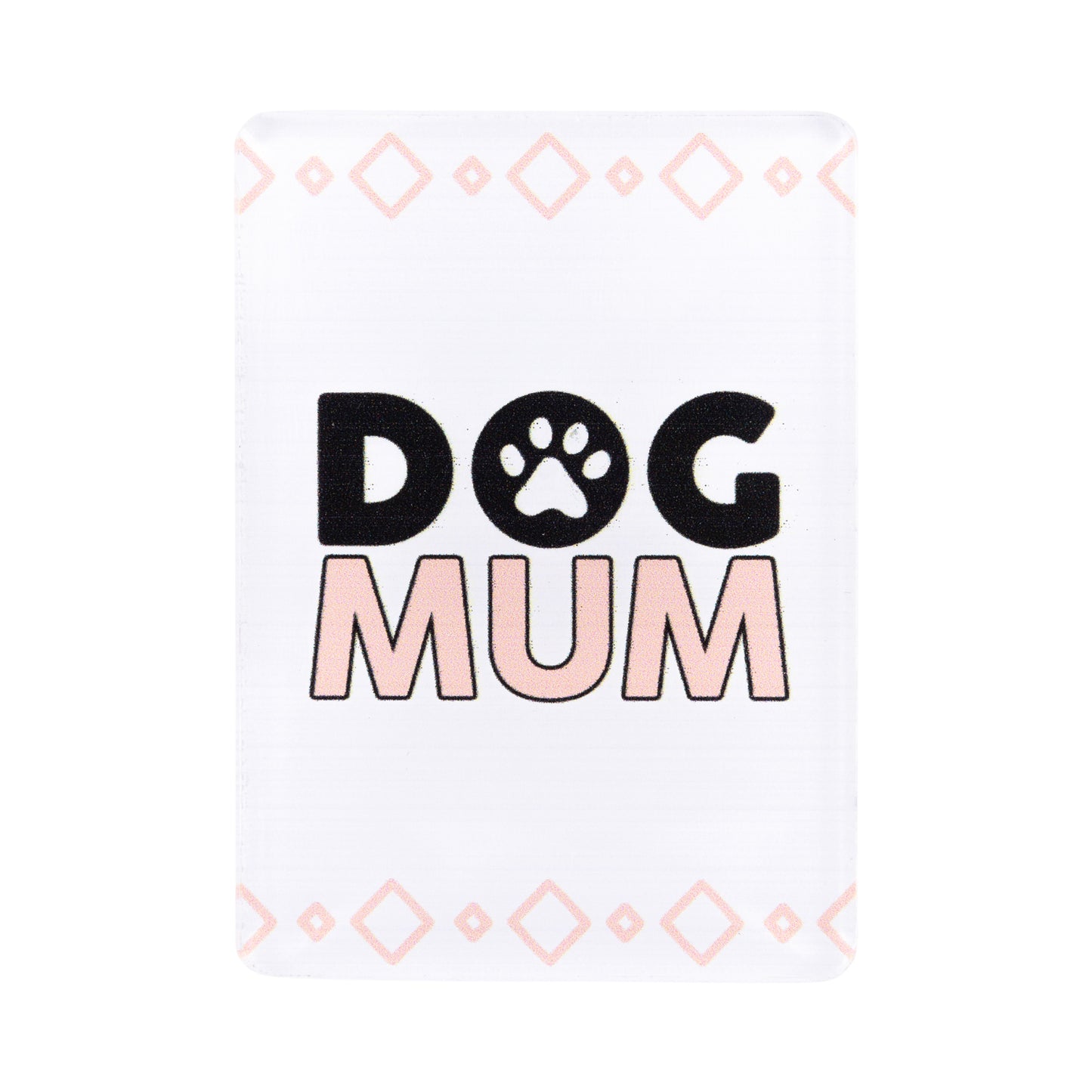 I LOVE MY PET ACRYLIC MAGNET DOG MUM