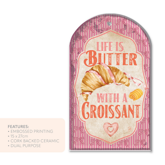 CERAMIC TRIVET "LIFE IS BUTTER WITH A CROISSANT"