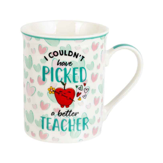 Teacher Mug “I Couldn’t Have Picked A Better Teacher”