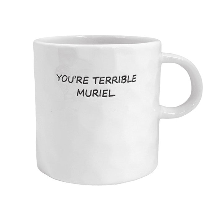 Ceramic Mug White Spade Design "You're Terrible Muriel"